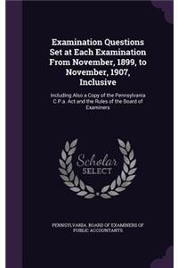 Examination Questions Set at Each Examination from November, 1899, to November, 1907, Inclusive