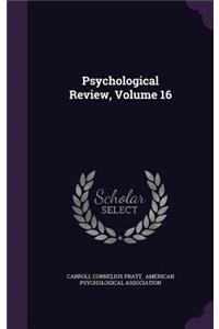 Psychological Review, Volume 16