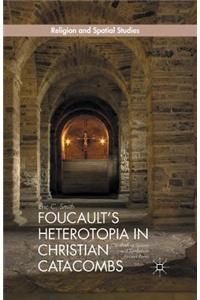 Foucault's Heterotopia in Christian Catacombs