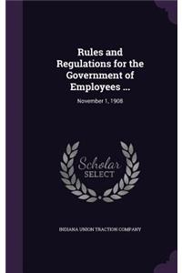Rules and Regulations for the Government of Employees ...
