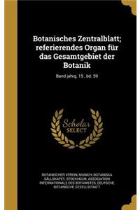 Botanisches Zentralblatt; Referierendes Organ Fur Das Gesamtgebiet Der Botanik; Band Jahrg. 15, Bd. 59
