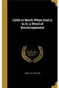 Little is Much When God is in It, a Word of Encouragement
