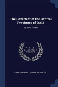The Gazetteer of the Central Provinces of India