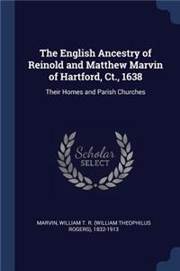 The English Ancestry of Reinold and Matthew Marvin of Hartford, Ct., 1638