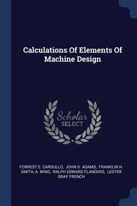 Calculations Of Elements Of Machine Design