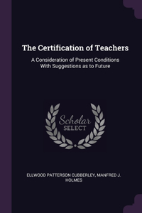 The Certification of Teachers