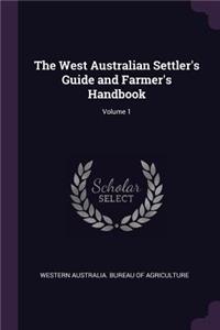 The West Australian Settler's Guide and Farmer's Handbook; Volume 1
