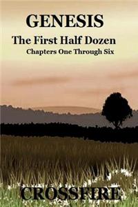 GENESIS The First Half Dozen