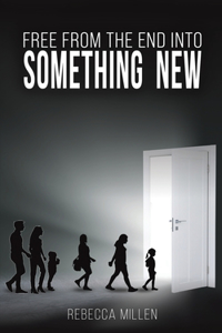 Free From The End Into Something New