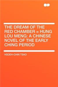 The Dream of the Red Chamber = Hung Lou Meng: A Chinese Novel of the Early Ching Period