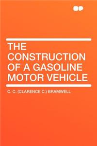 The Construction of a Gasoline Motor Vehicle