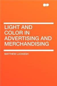 Light and Color in Advertising and Merchandising
