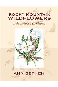 Rocky Mountain Wildflowers An Artist's Collection