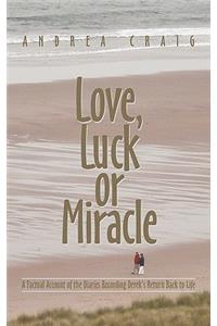 Love, Luck or Miracle