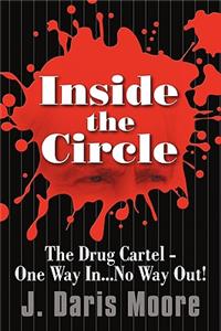 Inside the Circle: The Drug Cartel - One Way In...No Way Out!