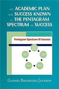 Academic Plan for Success Known as the Pentagram Spectrum of Success