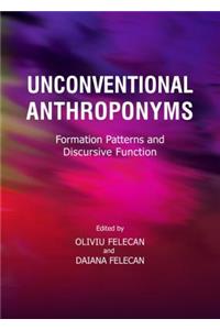 Unconventional Anthroponyms: Formation Patterns and Discursive Function