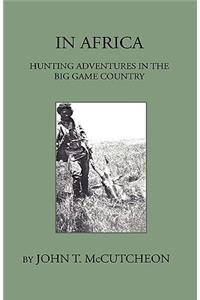 In Africa - Hunting Aventures In The Big Game Country