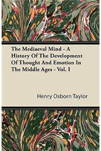 The Mediaeval Mind - A History Of The Development Of Thought And Emotion In The Middle Ages - Vol. I