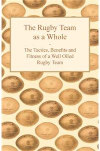 Rugby Team as a Whole - The Tactics, Benefits and Fitness of a Well Oiled Rugby Team