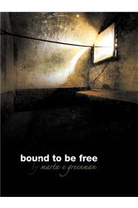 Bound to Be Free