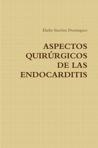 Aspectos Quirurgicos De Las Endocarditis