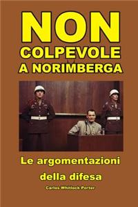 Non Colpevole a Norimberga: Le Argomentazioni Della Difesa