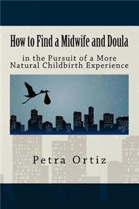 How to Find a Midwife and Doula in the Pursuit of a More Natural Childbirth Expe