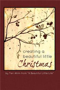 Creating A Beautiful Little Christmas