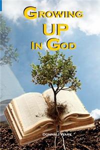 Growing Up in God: An Overview - Book 1