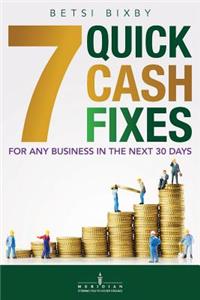 7 Quick Cash Fixes