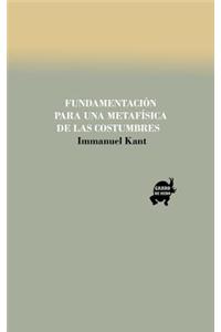 Fundamentacion de La Metafisica de Las Costumbres
