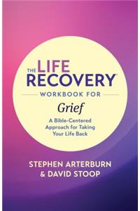 Life Recovery Workbook for Grief