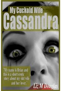 My Cuckold Wife Cassandra: Submissive Erotica and Romance