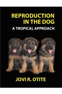 Reproduction In The Dog A Tropical Approach