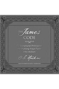 The James Code: 52 Scriptural Principles for Putting Your Faith Into Action