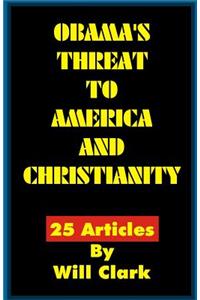 Obama's Threat to America and Christianity