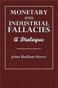 Monetary and Industrial Fallacies