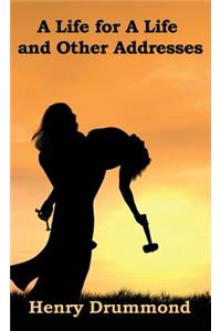 A Life for a Life and Other Addresses
