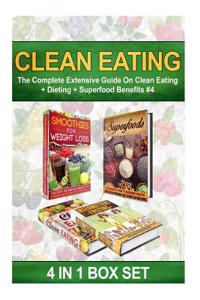 Clean Eating: The Complete Extensive Guide on Clean Eating + Dieting + Superfood Benefits #4