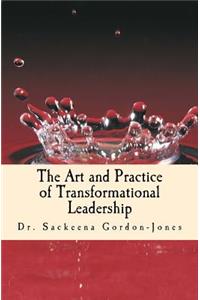 The Art and Practice of Transformational Leadership