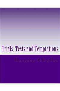 Trials, Tests and Temptations