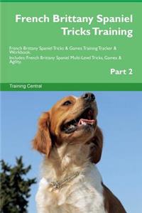French Brittany Spaniel Tricks Training French Brittany Spaniel Tricks & Games Training Tracker & Workbook. Includes