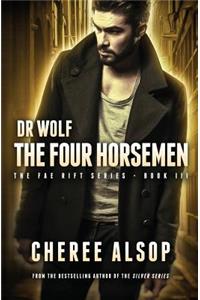 Dr Wolf, the Fae Rift Series Book 3- The Four Horsemen