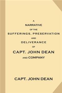 A Narrative of the Sufferings, Preservation and Deliverance, of Capt. John Dean and Company