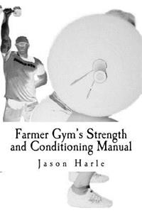 Farmer Gym's Strength and Conditioning Manual