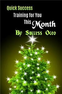 Quick Success Training for You This Month