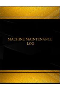 Machine Maintenance (Log Book, Journal - 125 pgs, 8.5 X 11 inches)