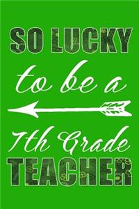 So Lucky To Be A 7th Grade Teacher
