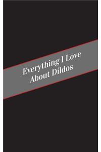 Everything I Love About Dildos